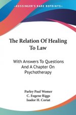 The Relation Of Healing To Law: With Answers To Questions And A Chapter On Psychotherapy