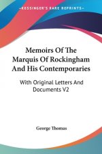 Memoirs Of The Marquis Of Rockingham And His Contemporaries: With Original Letters And Documents V2