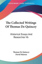 The Collected Writings Of Thomas De Quincey: Historical Essays And Researches V6