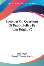 Speeches On Questions Of Public Policy By John Bright V2