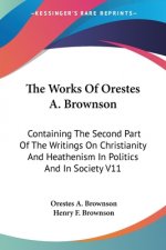 Works Of Orestes A. Brownson