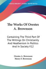 Works Of Orestes A. Brownson