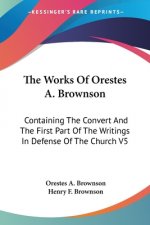 Works Of Orestes A. Brownson