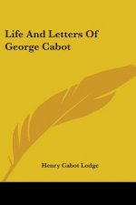 Life And Letters Of George Cabot