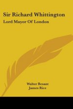 Sir Richard Whittington: Lord Mayor Of London