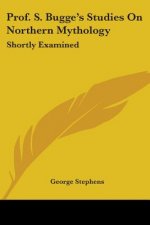 Prof. S. Bugge's Studies On Northern Mythology: Shortly Examined