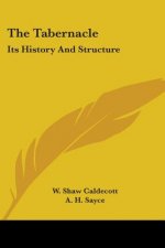 The Tabernacle: Its History And Structure