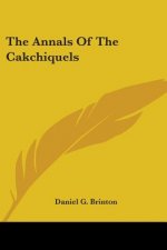 The Annals Of The Cakchiquels