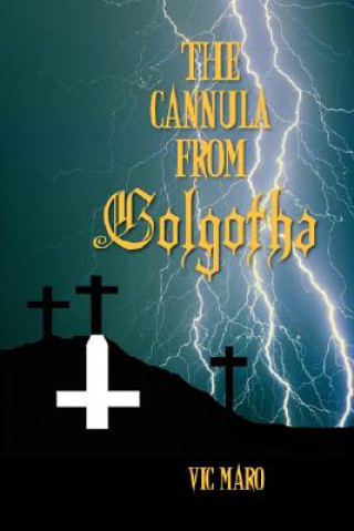 Cannula from Golgotha