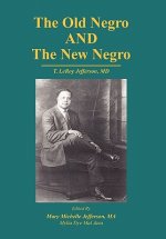 Old Negro and the New Negro by T. Leroy Jefferson, MD