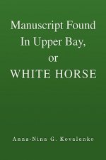 Manuscript Found In Upper Bay, or WHITE HORSE