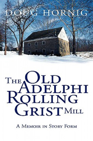 Old Adelphi Rolling Grist Mill