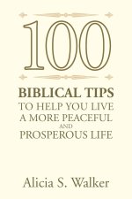 100 Biblical Tips to Help You Live a More Peaceful and Prosperous Life