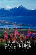 Adventure of a Lifetime - 24 Years in Alaska