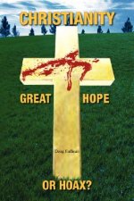 Christianity; Great Hope, or Hoax?