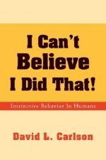 I Can't Believe I Did That!