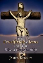 Crucifixion of Jesus and the Rise of Christianity