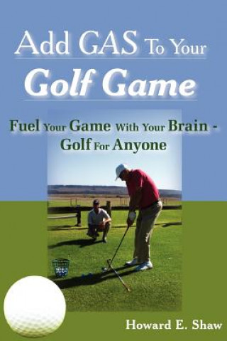 Add GAS To Your Golf Game
