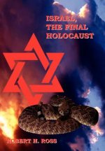Israel, The Final Holocaust