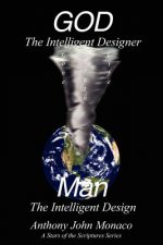 GOD The Intelligent Designer Man The Intelligent Design