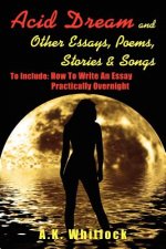 Acid Dream and Other Essays, Poems, Stories and Songs