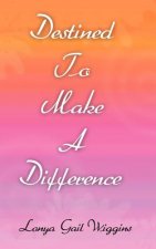 Destined To Make A Difference