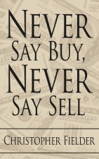 Never Say Buy, Never Say Sell