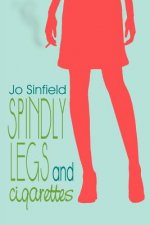 Spindly Legs and Cigarettes