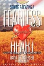Sowing and Reaping A Fearless Heart
