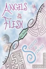 Angels in the Flesh / Spirits in Spirals