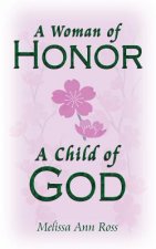 Woman of Honor; A Child of God