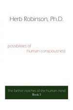 Possibilities of Human Consciousness