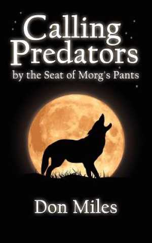 Calling Predators by the Seat of Morg's Pants