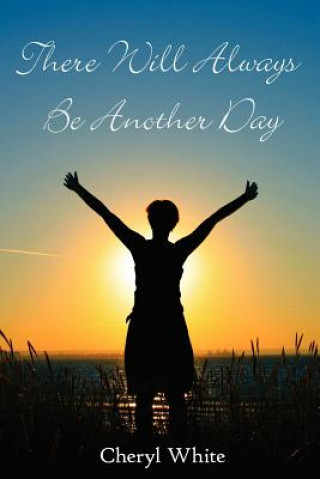 There Will Always Be Another Day