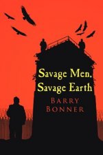 Savage Men, Savage Earth