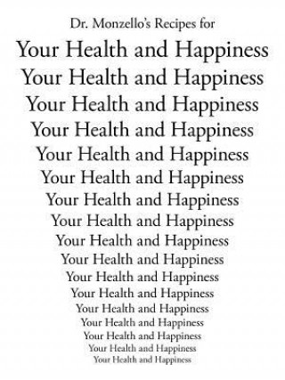 Dr. Monzello's Recipes for Your Health and Happiness