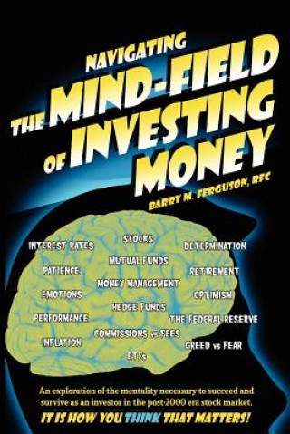 Navigating the Mind Field of Investing Money
