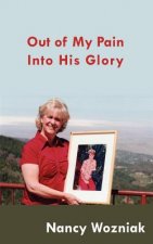 Out of My Pain - Into His Glory