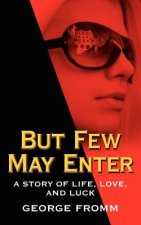 But Few May Enter