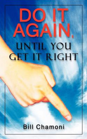 Do it Again, Until You Get it Right