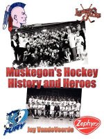 Muskegon's Hockey History and Heroes
