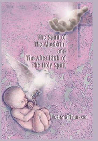 Spirit of the Afterbirth and the After Birth of the Holy Spirit