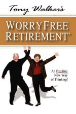 Tony Walker's Worryfree Retirement