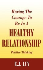 Having The Courage To Be In A Healthy Relationship