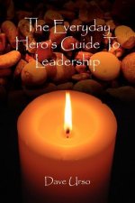 Everyday Hero's Guide To Leadership