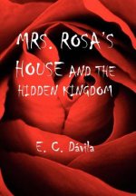 Mrs. Rosa's House and the Hidden Kingdom