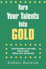 Turn Your Talents Into Gold