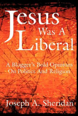 Jesus Was A Liberal