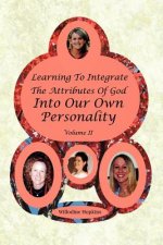 Learning To Integrate The Attributes Of God Into Our Own Personality