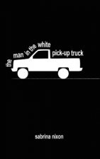 Man In The White Pick-up Truck